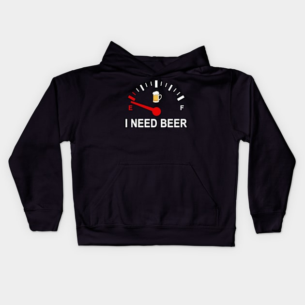 Fuel Empty I Need Beer Funny Shirt Kids Hoodie by Krysta Clothing